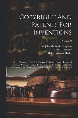 Robert Andrew Macfie, Michel Chevalier, Lord John Maclaurin Dreghorn - Copyright And Patents For Inventions, Häftad
