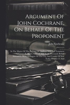 bokomslag Argument Of John Cochrane, On Behalf Of The Proponent