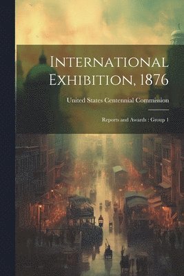 bokomslag International Exhibition, 1876