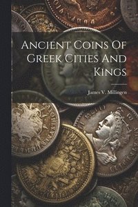 bokomslag Ancient Coins Of Greek Cities And Kings