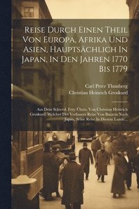 bokomslag Reise Durch Einen Theil Von Europa, Afrika Und Asien, Hauptschlich In Japan, In Den Jahren 1770 Bis 1779