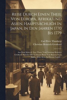 bokomslag Reise Durch Einen Theil Von Europa, Afrika Und Asien, Hauptschlich In Japan, In Den Jahren 1770 Bis 1779