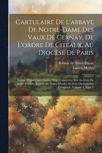 bokomslag Cartulaire De L'abbaye De Notre-dame Des Vaux De Cernay, De L'ordre De Citeaux, Au Diocse De Paris
