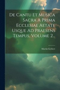bokomslag De Cantu Et Musica Sacra A Prima Ecclesiae Aetate Usque Ad Praesens Tempus, Volume 2...