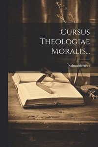 bokomslag Cursus Theologiae Moralis...