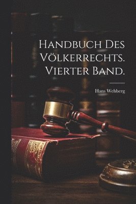 Handbuch des Vlkerrechts. Vierter Band. 1