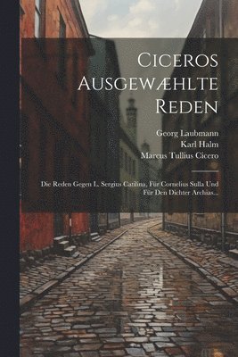 Marcus Tullius Cicero, Karl Halm, Georg Laubmann - Ciceros Ausgewæhlte Reden, Häftad