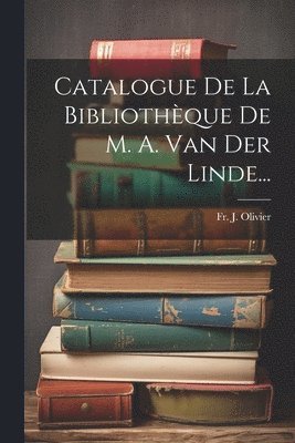 bokomslag Catalogue De La Bibliothèque De M. A. Van Der Linde...