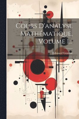 Cours D'analyse Mathmatique, Volume 1... 1