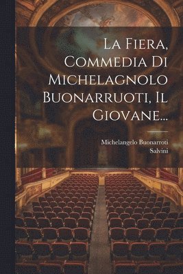 Michelangelo Buonarroti, Salvini - Fiera, Commedia Di Michelagnolo Buonarruoti, Il Giovane..., Häftad