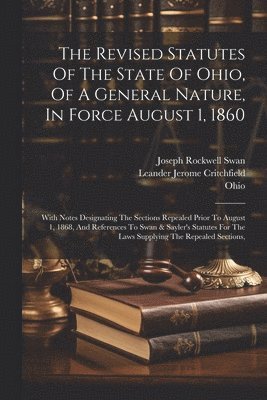 bokomslag The Revised Statutes Of The State Of Ohio, Of A General Nature, In Force August 1, 1860