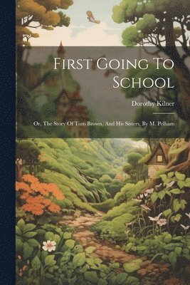 Dorothy Kilner - First Going To School, Häftad