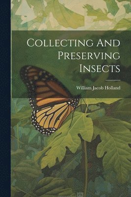 bokomslag Collecting And Preserving Insects