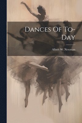 Dances Of To-day 1