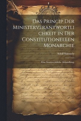 bokomslag Das Princip der Ministerverantwortlichkeit in der constitutionellen Monarchie