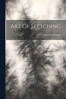 Gustave Fraipont - Art Of Sketching, Häftad