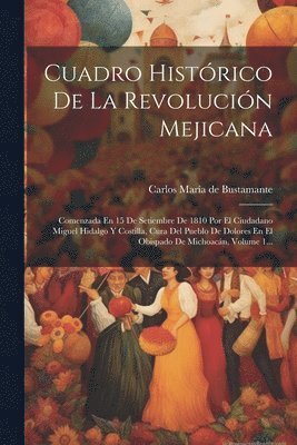 Carlos María de Bustamante - Cuadro Histórico De La Revolución Mejicana, Häftad