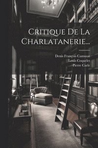 bokomslag Critique De La Charlatanerie...