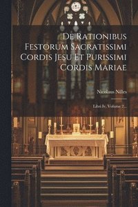 bokomslag De Rationibus Festorum Sacratissimi Cordis Jesu Et Purissimi Cordis Mariae