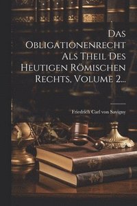 bokomslag Das Obligationenrecht Als Theil Des Heutigen Rmischen Rechts, Volume 2...