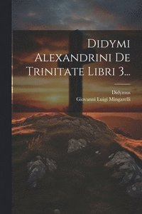 bokomslag Didymi Alexandrini De Trinitate Libri 3...