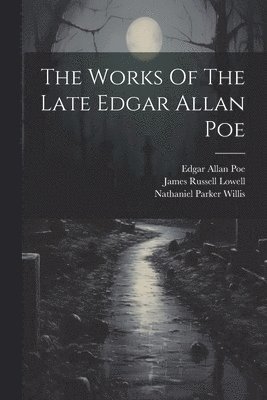 Edgar Allan Poe, Rufus Wilmot Griswold, Nathaniel Parker Willis - Works Of The Late Edgar Allan Poe, Häftad