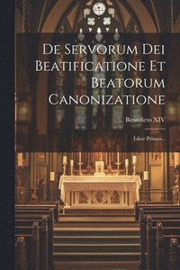 bokomslag De Servorum Dei Beatificatione Et Beatorum Canonizatione