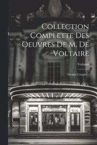 bokomslag Collection Complette Des Oeuvres De M. De Voltaire