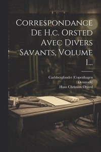 bokomslag Correspondance De H.c. Orsted Avec Divers Savants, Volume 1...