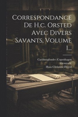 bokomslag Correspondance De H.c. Orsted Avec Divers Savants, Volume 1...