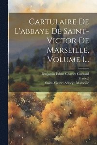 bokomslag Cartulaire De L'abbaye De Saint-victor De Marseille, Volume 1...