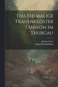 bokomslag Das ehemalige Frauenkloster Tnikon im Thurgau