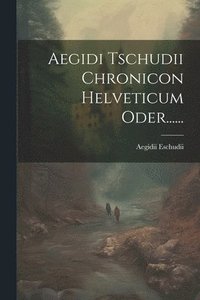 bokomslag Aegidi Tschudii Chronicon Helveticum Oder......