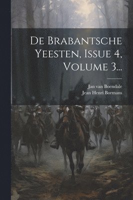 Jan Van Boendale (Called De Clerc), Jean Henri Bormans - De Brabantsche Yeesten, Issue 4, Volume 3..., Häftad