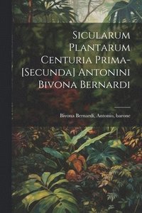 bokomslag Sicularum Plantarum Centuria Prima-[secunda] Antonini Bivona Bernardi