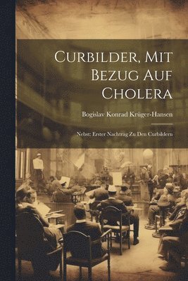 Curbilder, Mit Bezug Auf Cholera 1