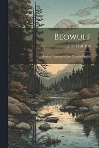 bokomslag Beowulf; A Metrical Translation Into Modern English