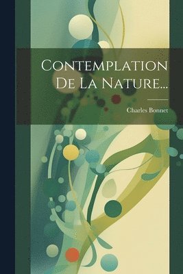 Charles Bonnet - Contemplation De La Nature..., Häftad