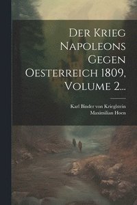 bokomslag Der Krieg Napoleons Gegen Oesterreich 1809, Volume 2...