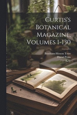 bokomslag Curtis's Botanical Magazine, Volumes 1-130