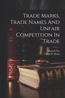 Trade Marks, Trade Names And Unfair Competition In Trade 1