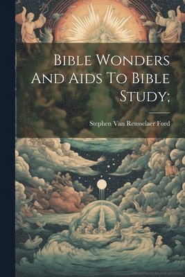 Bible Wonders And Aids To Bible Study; 1