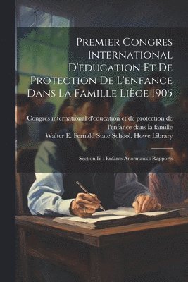 Premier Congres International D'ducation Et De Protection De L'enfance Dans La Famille Lige 1905 1