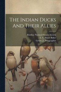 bokomslag The Indian Ducks And Their Allies
