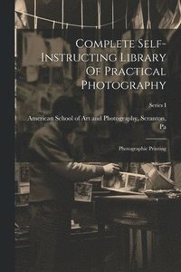 bokomslag Complete Self-instructing Library Of Practical Photography