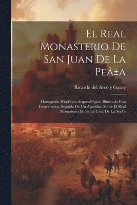 Ricardo Del B. Arco y. Garay - Real Monasterio De San Juan De La Peã±a, Häftad