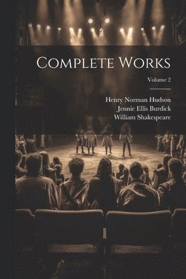 William Shakespeare, Jennie Ellis Burdick, Henry Norman Hudson - Complete Works; Volume 2, Häftad