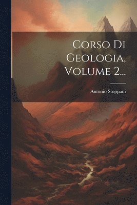 bokomslag Corso Di Geologia, Volume 2...
