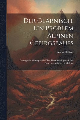 Der Glrnisch, Ein Problem Alpinen Gebirgsbaues 1