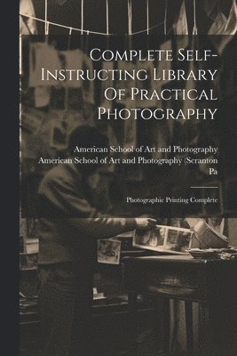 bokomslag Complete Self-instructing Library Of Practical Photography